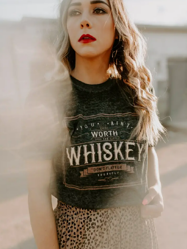 Ain't Worth The Whiskey Tshirt